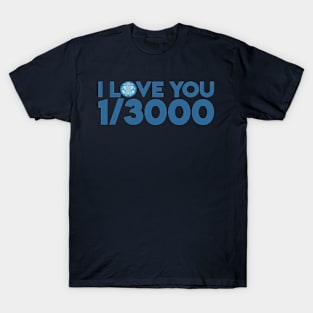 I Love You 1/3000 T-Shirt